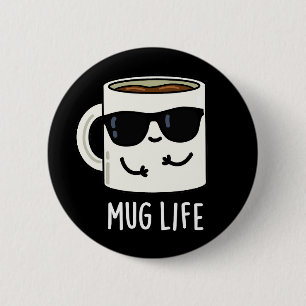 Bóton Redondo 5.08cm Mug Life Funny Mug Pun