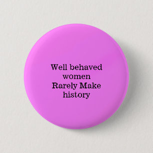 Bóton Redondo 5.08cm Mulheres bem comportadas raramente fazem a históri