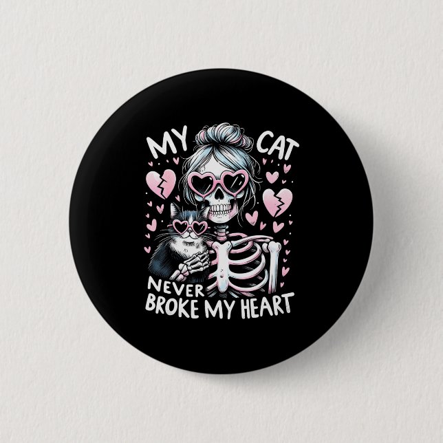 Bóton Redondo 5.08cm My Cat Never Broke My Heart Funny Skeleton Cat Val (Frente)