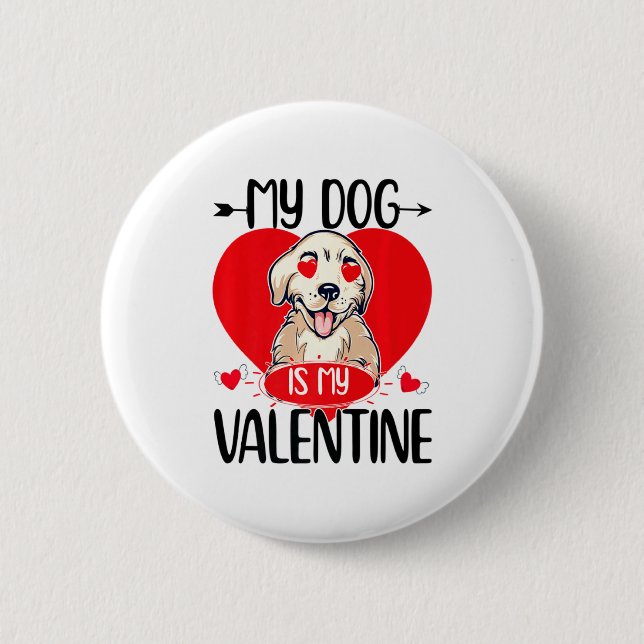 Bóton Redondo 5.08cm My Dog Is My Valentine Day Heart Love Dog Valentin (Frente)