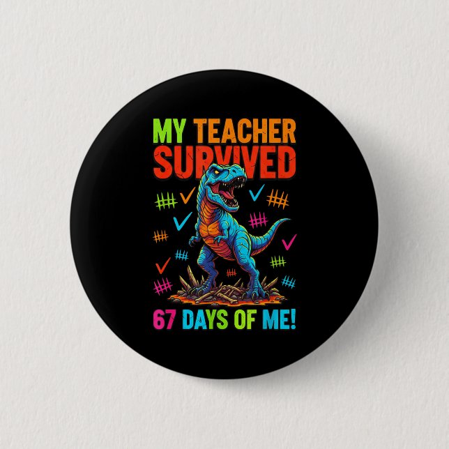 Bóton Redondo 5.08cm My Teacher Survived 67 Days Of School 67 Meme Dino (Frente)