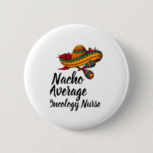 Bóton Redondo 5.08cm Nacho Average Oncology Nurse - Funny Cinco De Mayo