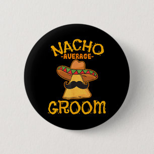 Bóton Redondo 5.08cm Nacho Média Groom Mexicano Dish Husband Cinco De