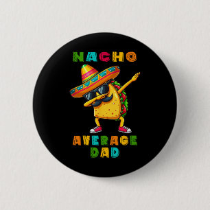 Bóton Redondo 5.08cm Nacho Média Pai Dabbing Taco Cinco De Mayo Mexican