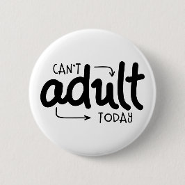 Bóton Redondo 5.08cm Não é possível adultar hoje