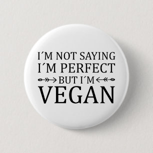 Bóton Redondo 5.08cm Não estou dizendo que sou perfeito, mas sou Vegan