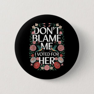 Bóton Redondo 5.08cm Não Me Culpe, Votei A Favor Do Seu Anti-Trump, Vot