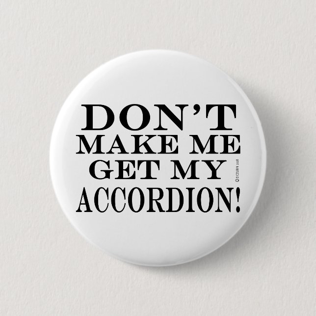 Bóton Redondo 5.08cm Não Me Faça Pegar Meu Acordeão (Frente)