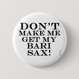 Bóton Redondo 5.08cm Não Me Faça Pegar Meu Sax De Bari