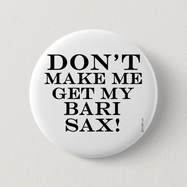 Bóton Redondo 5.08cm Não Me Faça Pegar Meu Sax De Bari (Frente)