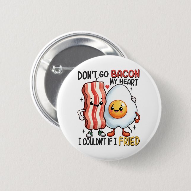 Bóton Redondo 5.08cm Não Parta Meu Coração de Bacon (Frente & Verso)
