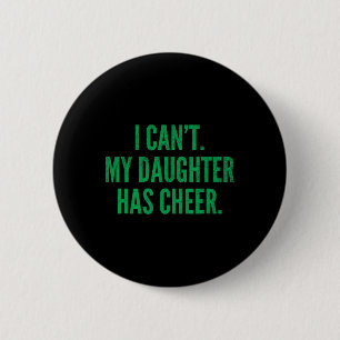 Bóton Redondo 5.08cm Não Posso Minha Filha Tem Cheer Pai Mãe Verde Chee