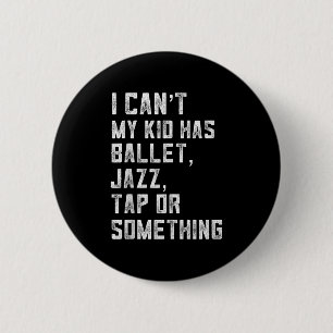 Bóton Redondo 5.08cm Não Posso Minha Filha Tem Dança Tap Jazz Ballet Mã