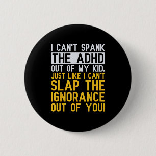 Bóton Redondo 5.08cm Não Posso Tirar O Adhd Do Meu Filho A Palmadas Cam