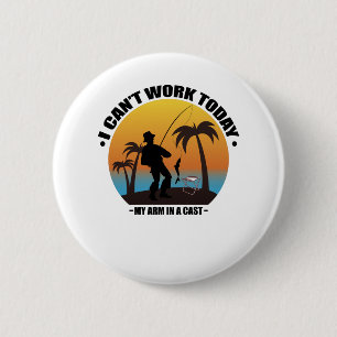 Bóton Redondo 5.08cm Não Posso Trabalhar Hoje Meu Braço Está Engessado 