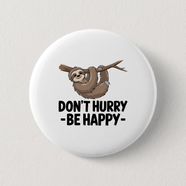 Bóton Redondo 5.08cm Não se apresse a ser feliz (Frente)