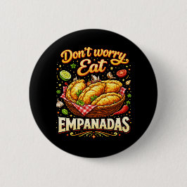Bóton Redondo 5.08cm Não se Preocupe, Coma Empanadas