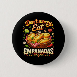 Bóton Redondo 5.08cm Não se Preocupe, Coma Empanadas