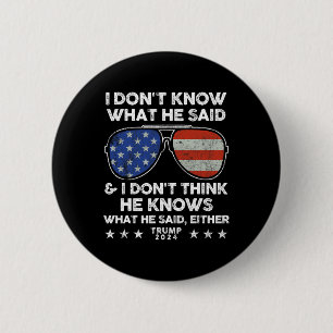 Bóton Redondo 5.08cm Não sei o que ele disse - Trump 2024 Engraçado Cot