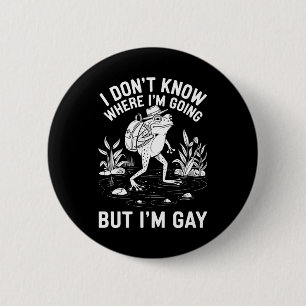 Bóton Redondo 5.08cm Não Sei Para Onde Estou Indo Mas Sou Sapo Gay