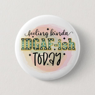 Bóton Redondo 5.08cm Não Sentindo Hoje - IDGAF - Sarcástico Engraçado