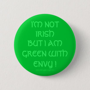 BÓTON REDONDO 5.08CM NÃO SOU IRLANDÊS, MAS SOU VERDE COM INVEJA!