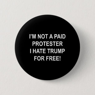 Bóton Redondo 5.08cm Não um manifestante pago - Odeio Trump de graça 5