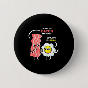 Bóton Redondo 5.08cm Não Vá Bacon Meu Coração Eu Não Consegui Se Eu Fri