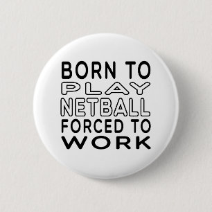 Bóton Redondo 5.08cm Nascer ao Netball forçado para trabalhar