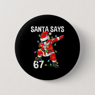Bóton Redondo 5.08cm Natal Papai Noel Diz 67 Seis Sete Meme Engraçado F