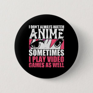 Bóton Redondo 5.08cm Nem Sempre Assista Animes Às Vezes Jogar Videos ga