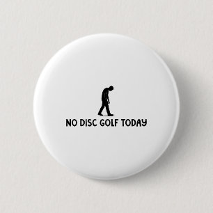 Bóton Redondo 5.08cm Nenhum Disc Golf Hoje Engraçado Triste Disc Golfer