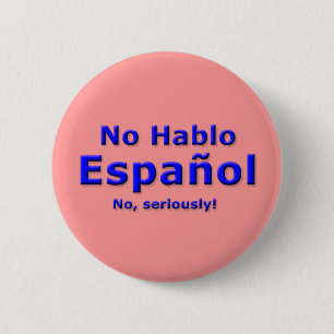 Bóton Redondo 5.08cm Nenhum Pin de Hablo Espanol