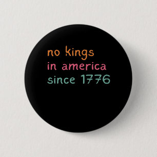 Bóton Redondo 5.08cm Nenhum Rei na América desde 1776 Liberdade Anti Co
