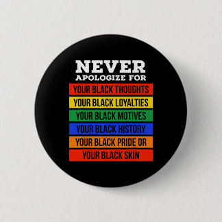 Bóton Redondo 5.08cm Never Apologize For Your Blackness - Black History