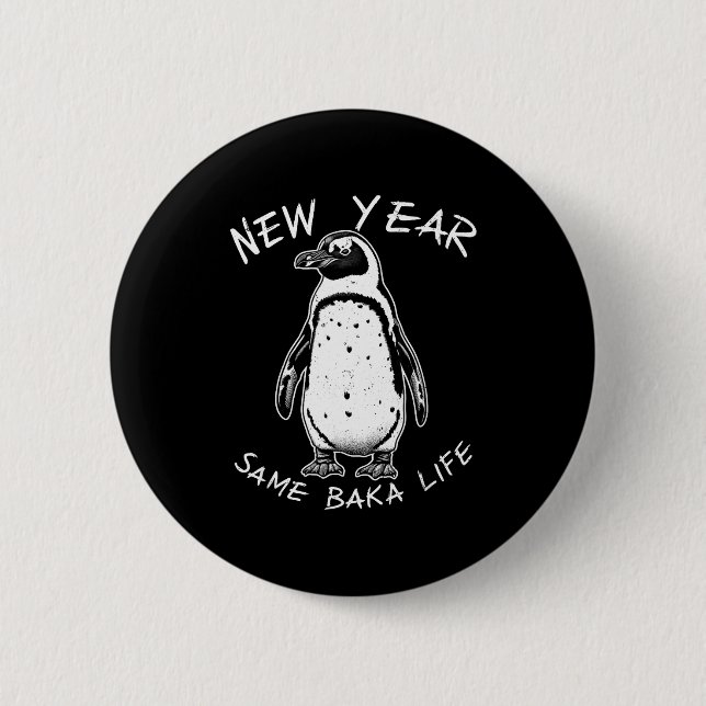 Bóton Redondo 5.08cm New Year Same Baka Life Funny Penguin Meme  (Frente)