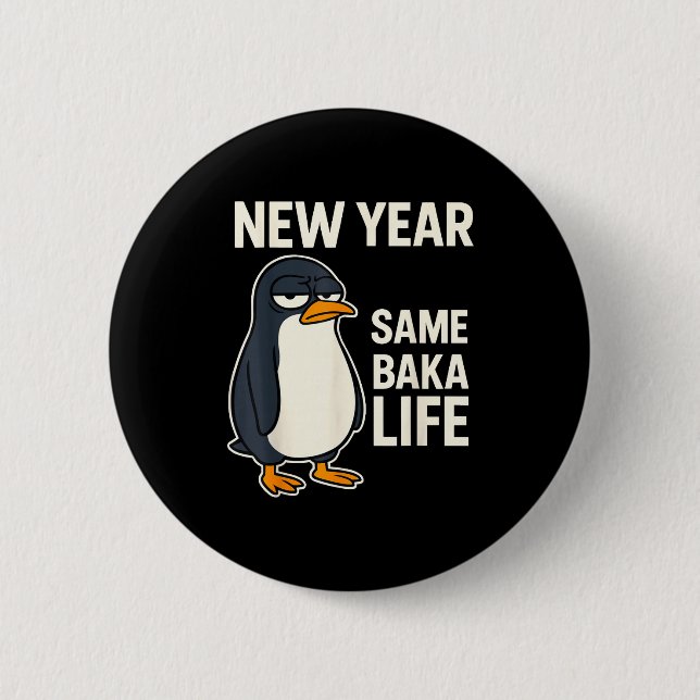 Bóton Redondo 5.08cm New Year Same Baka Life Penguin Joke  (Frente)