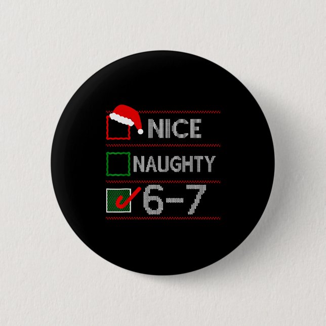Bóton Redondo 5.08cm Nice Naughty 6 7 Meme 67 Christmas Six Seven Sweat (Frente)