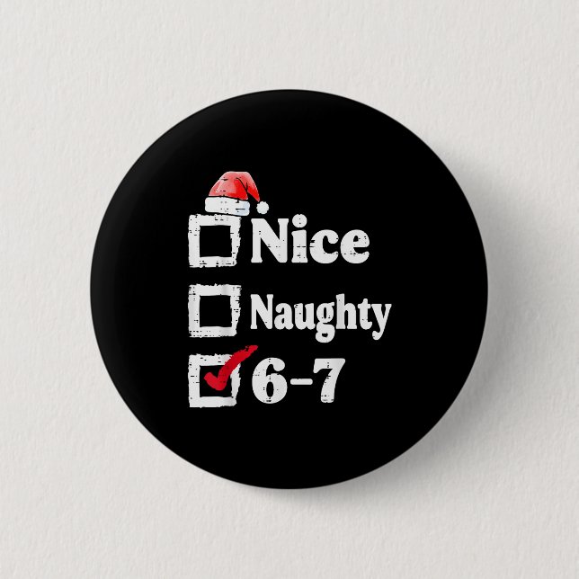 Bóton Redondo 5.08cm Nice Naughty 6 7 Meme 67 Christmas Six Seven Xmas  (Frente)