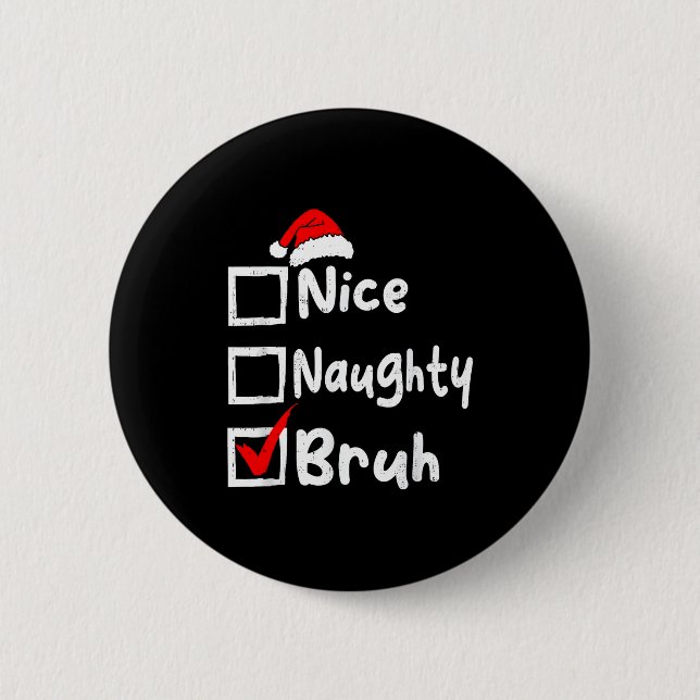 Bóton Redondo 5.08cm Nice Naughty Bruh Boys Funny Christmas List Family (Frente)