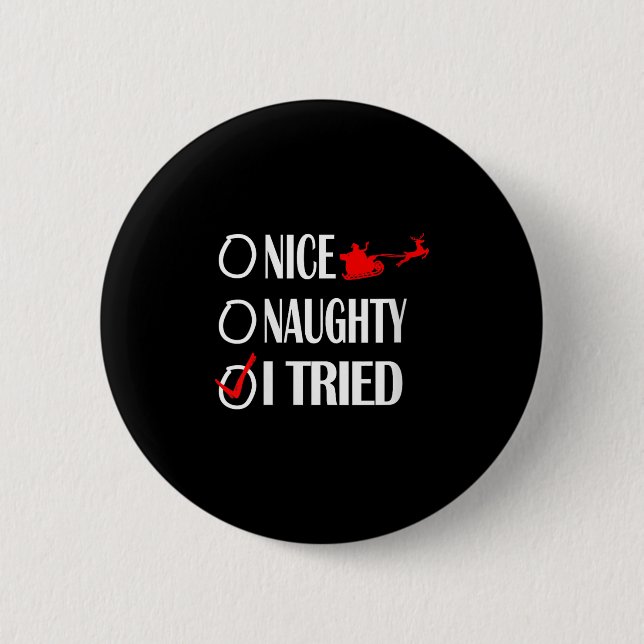 Bóton Redondo 5.08cm Nice Naughty Christmas Shirt I Tried Made Funny Xm (Frente)