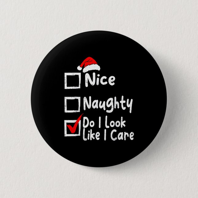 Bóton Redondo 5.08cm Nice Naughty Do I Look Like I Care Funny Christmas (Frente)