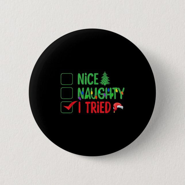 Bóton Redondo 5.08cm Nice Naughty I Tried Funny Christmas Xmas  (Frente)