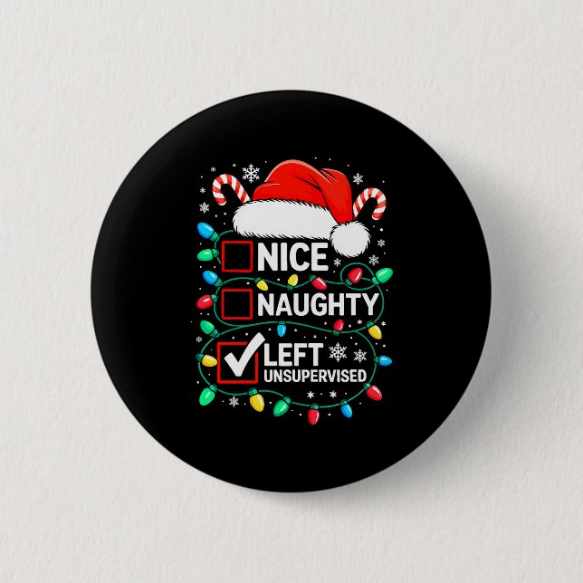 Bóton Redondo 5.08cm Nice Naughty Left Unsupervised Shirt Funny Christm (Frente)