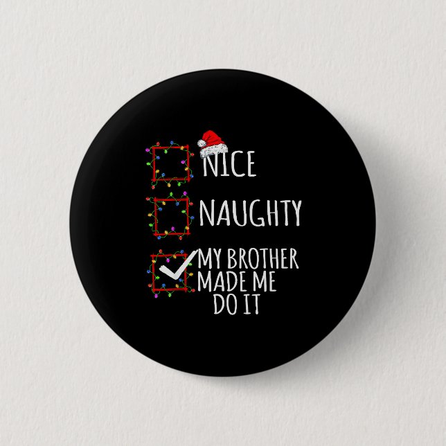 Bóton Redondo 5.08cm Nice Naughty My Brother Made Me Do It Christmas Li (Frente)
