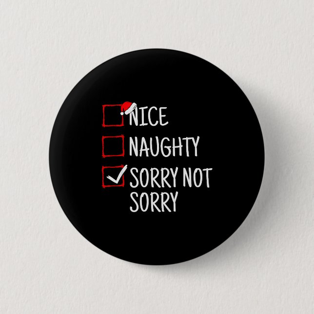 Bóton Redondo 5.08cm Nice Naughty Sorry Not Sorry Funny Christmas  (Frente)