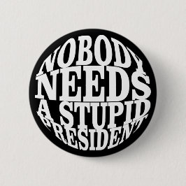 Bóton Redondo 5.08cm Ninguém precisa de um Presidente estúpido