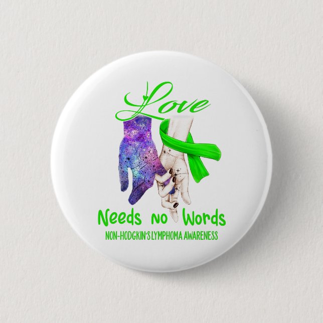 Bóton Redondo 5.08cm Non-Hodgkin's Lymphoma Awareness Love Needs No (Frente)