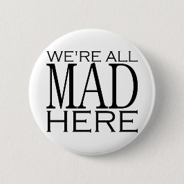 Bóton Redondo 5.08cm Nós somos tudo loucos aqui