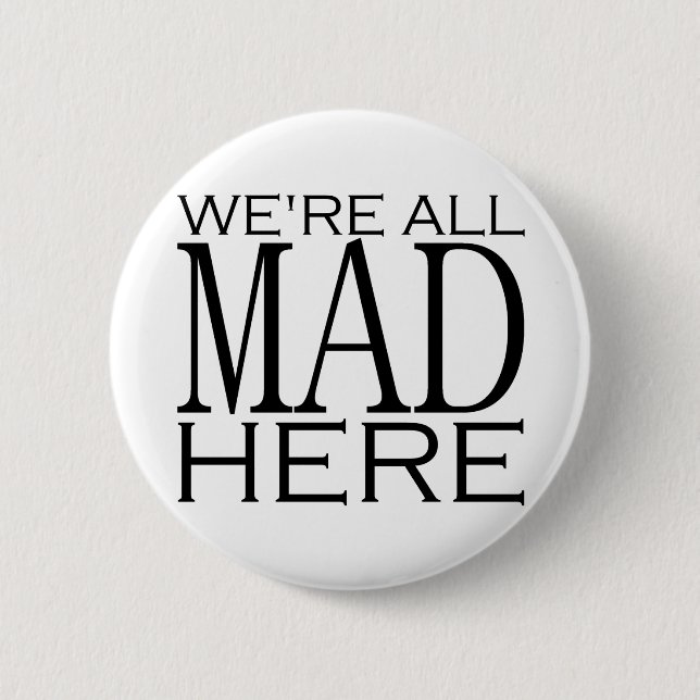 Bóton Redondo 5.08cm Nós somos tudo loucos aqui (Frente)